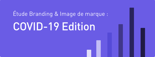 Branding & Image de marque : COVID-19 Edition