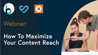 How to maximize your content reach