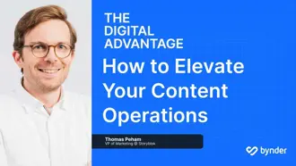 The Digital Advantage: How to elevate your content operations