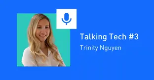 Talking Tech #3: Trinity Nguyen