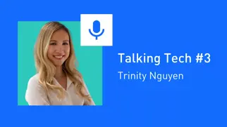 Talking Tech #3: Trinity Nguyen