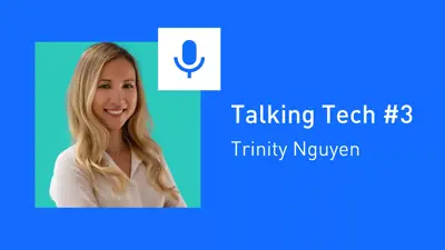 Talking Tech #3: Trinity Nguyen