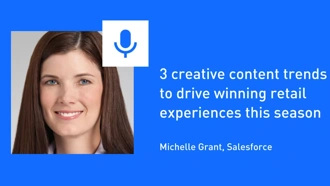 3 creative content trends to drive winning retail experiences this season