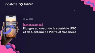 Plongez au coeur de la stratégie UGC et de Contenu de Pierre et Vacances