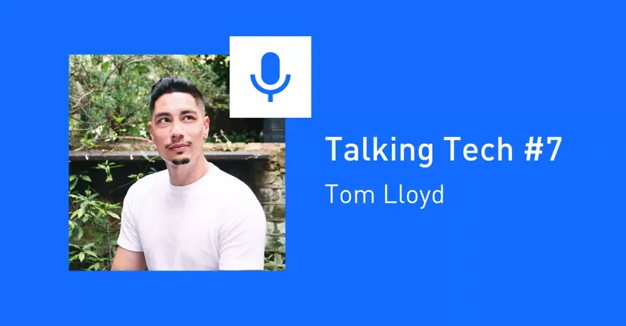 Talking tech #7: Tom Lloyd