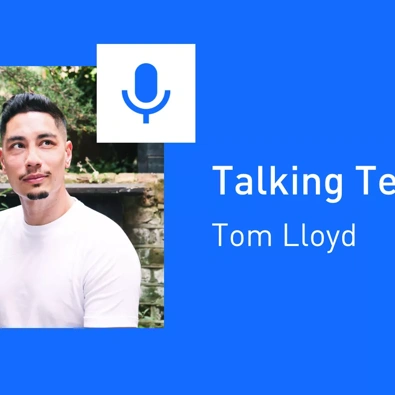 Talking tech #7: Tom Lloyd