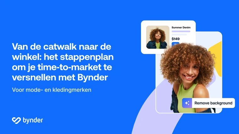 Van de catwalk naar de winkel: het stappenplan
 om je time‑to‑market te versnellen met Bynder