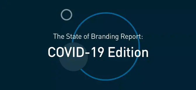 The State of Branding Report: COVID-19 Edition—Key Findings