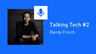 Talking Tech #2: Randy Frisch