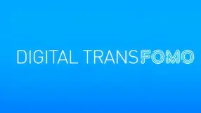 Digital transFOMO: Don’t get left behind!