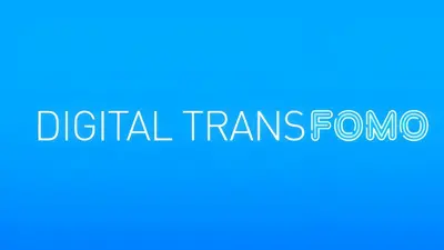 Digital transFOMO: Don’t get left behind!