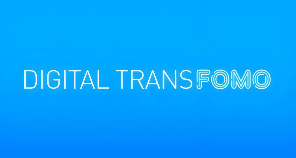 Digital transFOMO: Don’t get left behind!
