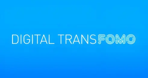 Digital transFOMO: Don’t get left behind!