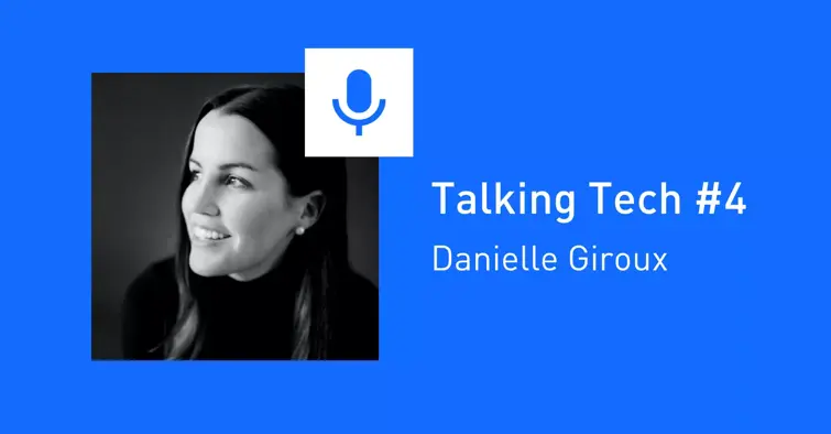 Talking Tech #4: Danielle Giroux