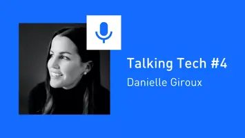 Talking Tech #4: Danielle Giroux