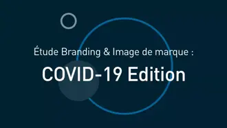 Grande étude Branding & image de marque : COVID-19 Edition