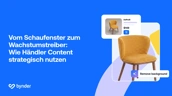 Vom Schaufenster zum Wachstumstreiber: Wie Händler Content strategisch&nbsp;nutzen