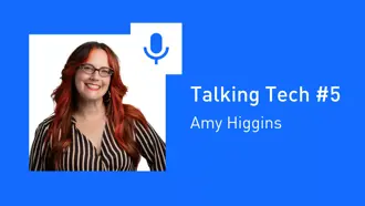 Talking Tech #5: Amy Higgins