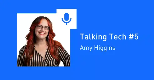 Talking Tech #5: Amy Higgins