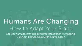 Humans are changing – How to adapt your brand