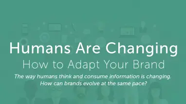 Humans are changing – How to adapt your brand