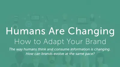 Humans are changing – How to adapt your brand