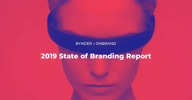 2019 State of Branding Report: key findings into the thoughts and challenges of the modern marketer